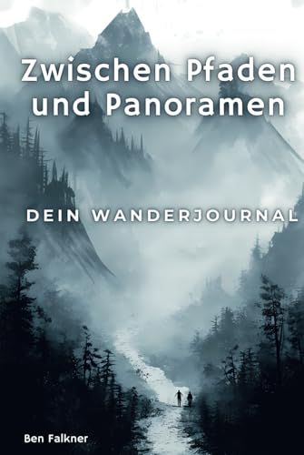 Zwischen Pfaden und Panoramen: Dein Wanderjournal