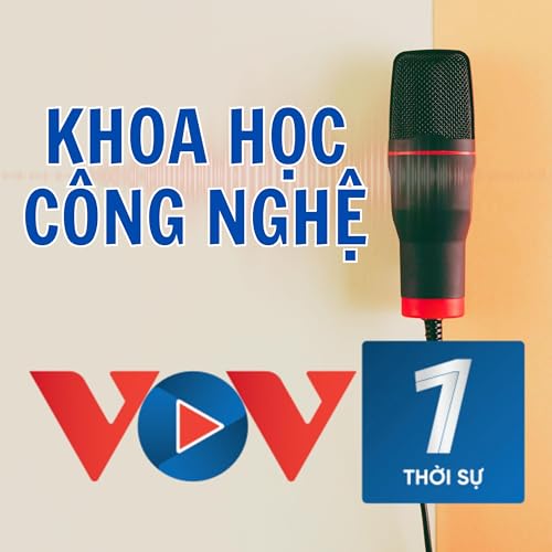 VOV - Khoa học C&ocirc;ng nghệ Podcast Por Đài Ti&ecirc;́ng nói Việt Nam arte de portada