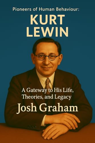 Kurt Lewin (Pioneers of Human Behaviour) (English Edition)
