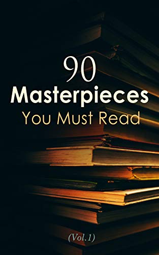 90 Masterpieces You Must Read (Vol.1): Novels, Poetry, Plays, Short Stories, Essays, Psychology & Philosophy: The Madman, Moby-Dick, Siddhartha, Crime ... Heart of Darkness, The Red Badge of Courage