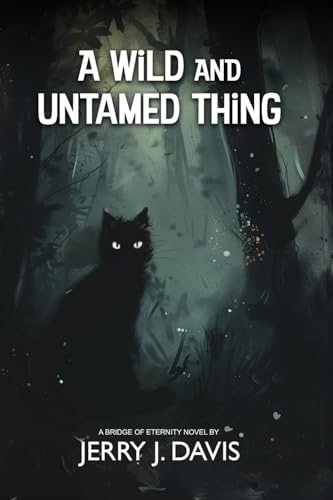 A Wild and Untamed Thing (Bridge of Eternity)