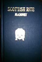 SCOTCH RITE MASONRY ILLUSTRATED, THE COMPLETE RITUAL OF THE ANCIENT AND ACCEPTED SCOTTISH RITE, PROFUSELY  ILLUSTRATED (VOL. 2) B00133UMO2 Book Cover