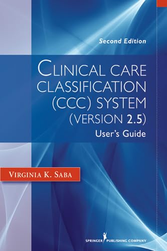 Clinical Care Classification (CCC) System (Version 2.5): User's Guide (Saba, Clinical Care Classification)