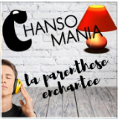 Chanso Mania - La parenth&egrave;se enchant&eacute;e Podcast Por Sterne Productions arte de portada