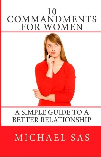 10 Commandments for Women: A Simple Guide to a Better Relationship