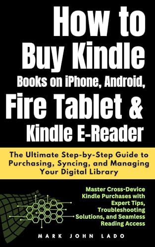 How to Buy Kindle Books on iPhone, Android, Fire Tablet & Kindle E-Reader: The Ultimate Step-by-Step...