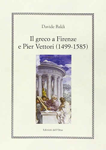 Il greco a Firenze e Pier Vettori (1499-1585)