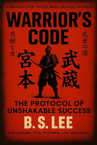 The Warrior's Code: The Protocol of Unshakable Success