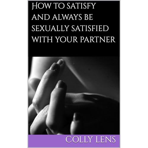 How to satisfy and always be sexually satisfied with your partner by Colly Lens episode artwork