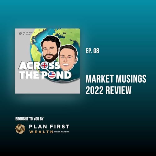 Market Musings 2022 Review (Across the Pond Podcast - Ep. 8)