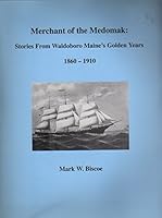 Merchant of the Medomak: Stories from Waldoboro Maine's Golden Years 0965274616 Book Cover