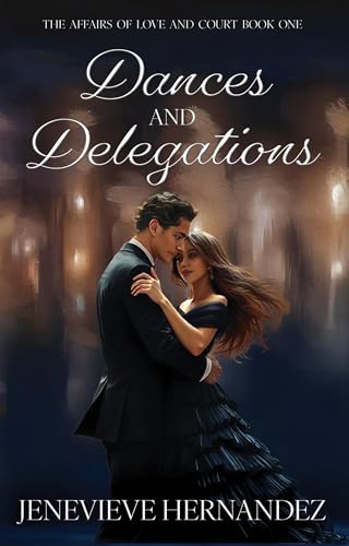Dances and Delegations (The Affairs of Love and Court Book 1)