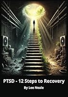 PTSD - 12 Steps to Recovery: A Guided Workbook for Healing Trauma, Rebuilding Resilience, and Moving Forward B0F2HBKWMR Book Cover