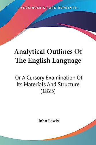 Analytical Outlines Of The English Language: Or A Cursory Examination Of Its Materials And Structure (1825)