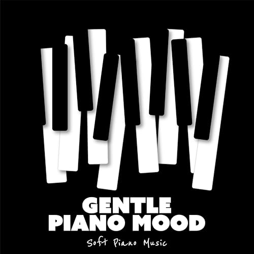 Play Gentle Piano Mood by Soft Piano Music on Amazon Music