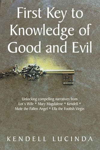First Key to Knowledge of Good and Evil: Unlocking compelling