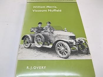 William Morris, Viscount Nuffield (The Europa library of business biography)