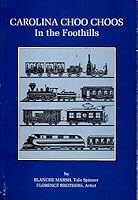 Blanche Marsh / Carolina Choo Choos in the Foothills 1981 B08Q8MFH2G Book Cover
