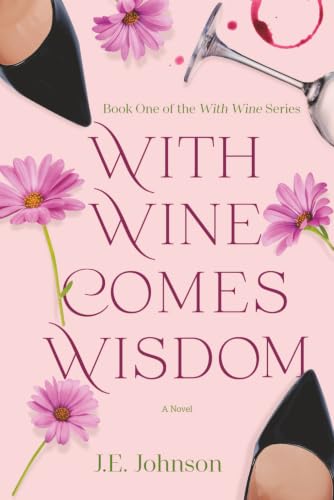With Wine Comes Wisdom: With Wine Series Book 1