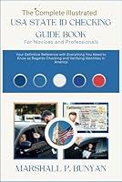 The Complete Illustrated USA State ID Checking Guide Book for Novices and Professionals: Your Definitive Reference with Everything You Need to Know as ... Checking and Verifying Identities in America B0DDSG8TYJ Book Cover