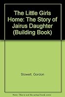 The Little Girls Home: The Story of Jairus Daughter (Building Book) 056403794X Book Cover