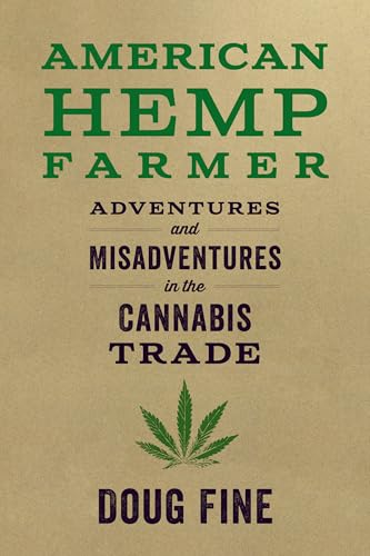 American Hemp Farmer: Adventures and Misadventures in the Cannabis Trade (English Edition) American Hemp Farmer: Adventures and Misadventures in the Cannabis Trade (English Edition)