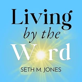 Living by the Word: 12 Practical Principles for Christian Living Audiolibro Por Seth M. Jones arte de portada
