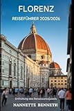 Florenz-Reiseführer 2025/2026: Enthüllung des Renaissance-Juwels - Nannette Benneth 