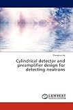  Cylindrical detector and preamplifier design for detecting neutrons