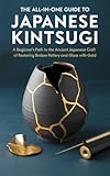 The All-in-One Guide to Japanese Kintsugi: A Beginner’s Path to the Ancient Japanese Cra...