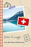 emosson chatelard à pied  Lac du Vieux Emosson Diario di viaggio: Un divertente pianificatore di viaggio per documentare il tuo viaggio in Svizzera per coppie, uomini e donne con suggerimenti e liste di controllo.