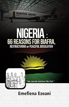 Paperback NIGERIA: 66 REASONS FOR BIAFRA, RESTRUCTURING, OR PEACEFUL DISSOLUTION Book