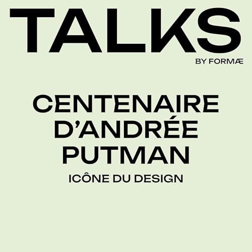 Centenaire d'Andr&eacute;e Putman, Ic&ocirc;ne du design - talks by FORM&AElig; cover art