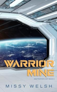 Warrior Mine : Gay Sci-Fi M/M Romance - Book #3 of the Destination Lost