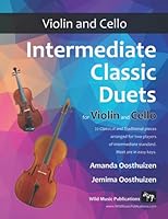 Intermediate Classic Duets for Violin and Cello: 22 Classical and Traditional pieces arranged especially for equal players of intermediate standard. Most are in easy keys. 1530996155 Book Cover