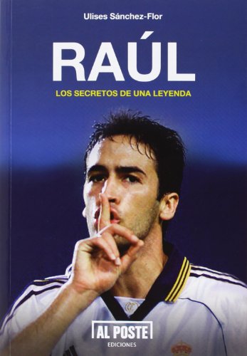Raúl: Los secretos de una leyenda (DEPORTES - FUTBOL) Raúl: Los secretos de una leyenda (DEPORTES - FUTBOL)