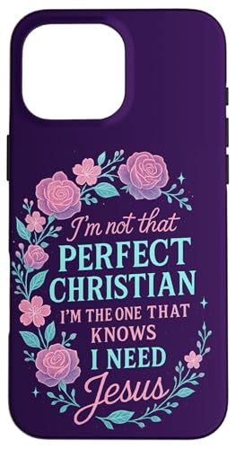 I'm Not That Perfect Christian I Need Jesus Faith Women X}zP[X iPhone 16 Pro Max p