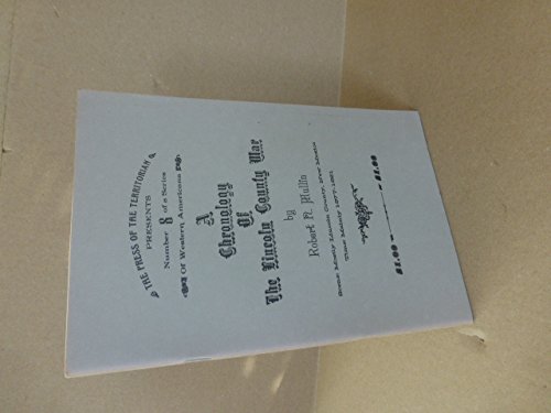 A Chronology of the Lincoln County War: Scene: Mostly Lincoln County, New Mexico, Time: Mainly 1877-1881, (# 8, Series of Western Americana)