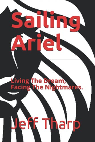 Sailing Ariel: Living The Dream, Facing The Nightmares.