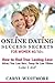 Online Dating Success Secrets for Women 40/50+: How to Find True Lasting Love, Attract your Love Hero, Dump the Love Villains...Like I did!