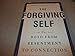 The Forgiving Self: The Road from Resentment to Connection