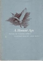 A MOMENT AGO Poems B000P548DA Book Cover