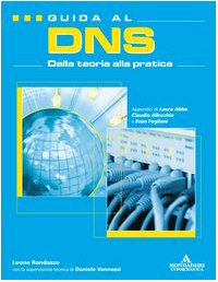 Guida al DNS. Dalla teoria alla pratica