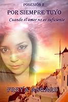 Por siempre tuyo: Cuando el amor no es suficiente (Posesión) 1507830521 Book Cover