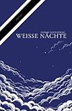 Weiße Nächte: Eine klassische Liebesgeschichte von Fjodor Dostojewski über Einsamkeit, Träume und flüchtige Begegnungen in den weißen Nächten von Sankt Petersburg (BRÜCKE Verlag) - Fjodor Michailowitsch Dostojewski Übersetzer: Alexander Eliasberg 