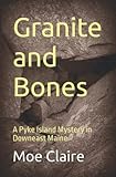 Granite and Bones (The Pyke Island Mysteries in Downeast Maine)