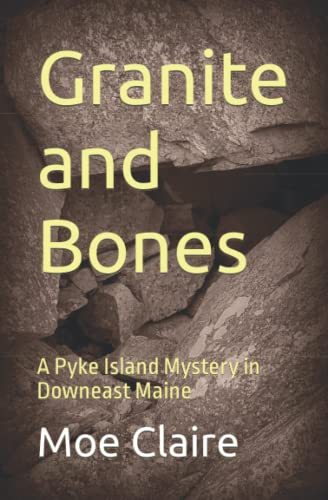 Granite and Bones (The Pyke Island Mysteries in Downeast Maine)