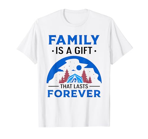 La famille est un cadeau qui dure pour toujours T-Shirt