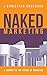 Produktbild Naked Marketing: A Journey to the Future of Marketing