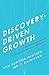 Discovery-Driven Growth